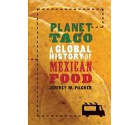 Planet Taco A Global History of Mexican Food by Jeffrey M. Pilcher 9780190655778