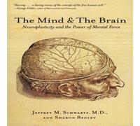 Jeffrey M Schwartz The Mind & the Brain: Neuroplasticity & the Power of Mental Jeffrey M Schwartz Multicolor
