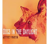Jeffrey Martin - Dogs In The Daylight (Expanded Edition) CD