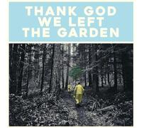 Thank God We Left The Garden [VINYL]