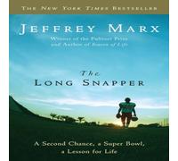 Jeffrey Marx The Long Snapper: A Second Chance, a Super Bowl, a Lesson for Life Jeffrey Marx Multicolor