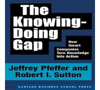 Jeffrey Pfeffer The Knowing-Doing Gap : How Smart Companies Turn Knowledge into Jeffrey Pfeffer Multicolor