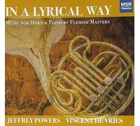 Jeffrey Powers (horn) - In a Lyrical Way: Music for Horn and Piano by Flemish Masters