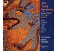 Jeffrey Skidmore: Ex Cathedra - New World Symphonies - Baroque Music from Latin America