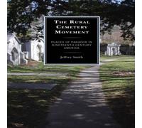 Jeffrey Smith Rural Cemetery Movement : Places of Paradox in Nineteenth-Century Jeffrey Smith Multicolor