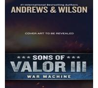 Jeffrey Wilson Sons of Valor III: War Machine Paperback Book Jeffrey Wilson Multicolor