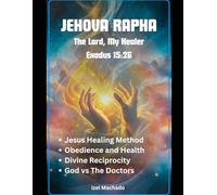 JEHOVA RAPHA: The Lord My Healer (Exodus 15:26)