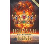 Jehovah Has Become King: A Primer for the Apocalypse