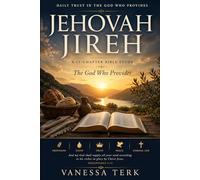 Jehovah Jireh: The God Who Provides: A Biblical Understanding of Provision, Trust, and Daily Bread