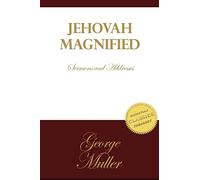Jehovah Magnified: Sermons and Addresses by George Muller