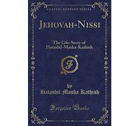 Jehovah-Nissi: The Life-Story of Hatashil-Masha-Kathish (Classic Reprint)
