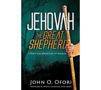 JEHOVAH THE GREAT SHEPHERD: A PRACTICAL EXPOSITION OF PSALM 23