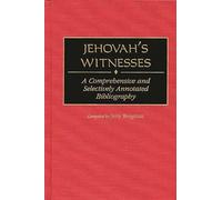 Jehovah's Witnesses: A Comprehensive and Selectively Annotated Bibliography: 48 (Bibliographies and Indexes in Religious Studies)
