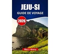 JEJU-SI GUIDE DE VOYAGE 2026: Explorez les plages, les marchés locaux, les restaurants de fruits de mer, les sites culturels et les itinéraires pour votre voyage en Corée du Sud