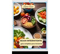 Jejum Intermitente: guia completo para iniciantes