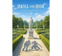 Jekyll and Hyde Annotated: Full Original Text with Chapter Summaries, Context and Key Quotes