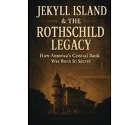 Jekyll Island & the Rothchild Legacy: How America’s Central Bank Was Born In Secret (Weird Finance, Economic Mysteries & Documentaries)