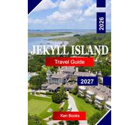 Jekyll Island Travel Guide 2026 - 2027: Explore Georgia USA with Pristine Beaches, Historic Districts, Coastal Trails, Wildlife, and Island Charm