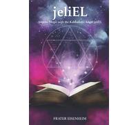 jeliEL: Angelic Magic with the Kabbalistic Angel jeliEL