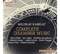 Jelka Weber; Jan Vogler; Marketa Janouskova; Albrecht Mayer; Andre Schoch; Kathi Wagner; Stefan Dohr; Robert Kolinsky - Miloslav Kabelac: Complete Chamber Music