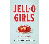JELL-O Girls: A Family History