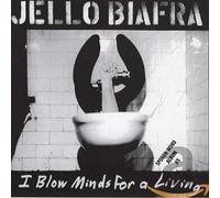 Biafra - I Blow Minds for a Living