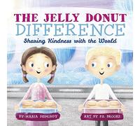 Jelly Donut Difference, The: Sharing Kindness with the World