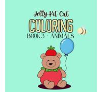 Jelly Kit Cat Colouring Book 3 - Animals: Mindfulness Gift for tweens, teens and adults for screen free time.