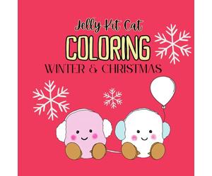 Jelly Kit Cat Winter & Christmas Coloring Book. Bold, Easy and Cosy Colouring for Adults, Teens and Tweens. Perfect Gift.: Relaxing Holiday Activity ... Plush Characters. (Jelly Kit Cat Colouring)