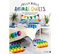 Jelly Roll Animal Quilts : Over 40 Patterns for Animal Quilts, Rugs & More
