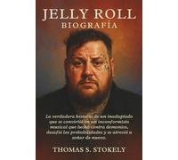 JELLY ROLL BIOGRAFÍA: La verdadera historia de un inadaptado que se convirtió en un inconformista musical que luchó contra demonios, desafió las probabilidades y se atrevió a soñar de nuevo.