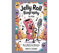 Jelly Roll biography for kids: Music Made from Mistakes: How One Dreamer Found His Voice