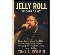 JELLY ROLL BIOGRAPHY: How a Rapper with a Hard Life Found Healing Through Music, Changing the Sound of Country and Hip-Hop