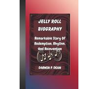 JELLY ROLL BIOGRAPHY: Remarkable Story Of Redemption, Rhythm, And Reinvention