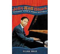 Jelly Roll Blues : Censored Songs and Hidden Histories