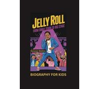 JELLY ROLL: From Small Town to Big Stage- Biography For Kids