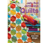 Jelly Roll Jambalaya Quilts (Landauer Publishing) 10 Bright, Fun, Easy-to-Complete Projects Using Jelly Rolls and Pre-Cuts, plus 5 Illustrated Lessons and Helpful Tips from Jean Ann Wright