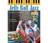 Jelly Roll Jazz: 9 Jelly Roll Quilt Projects (Landauer) Complete How-To, Illustrations, Patterns, Templates, and Full-Color Assembly Diagrams for 9 Beautiful Quilts Made with Quick & Easy Pre-Cuts