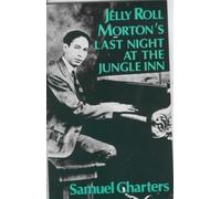 Jelly Roll Morton's Last Night at the Jungle Inn: A Fictional Memoir