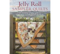 Jelly Roll Sampler Quilts : 10 Stunning Sampler Quilts to Make from 50 Patchwork Blocks