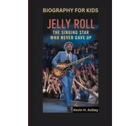 JELLY ROLL: The Singing Star Who Never Gave Up- Biography For Kids