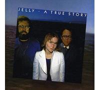 Jelly - True Story