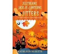 Jellybeans, Jack-o'-lanterns, and Jitters: A Pumpkin Hollow Candy Store Mystery