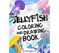 Jellyfish Coloring and Drawing Book For Kids Ages 3-8: Fun with Coloring Jellifish and Drawing some parts of the Sea Jellies. Great Collectible ... the oceans and the sea. (Animals Collection)