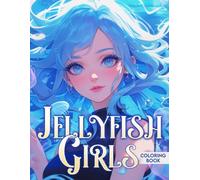 Jellyfish Girls Coloring Book: Enchanted Ladies Coloring Pages with Undersea Illustrations to Unleash Creativity and Relaxation for Adults Gift Idea