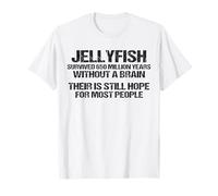Jellyfish Survived Without A Brain Cool Meme Still Hope Idiots T-Shirt