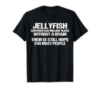 Jellyfish Survived Without A Brain Cool Meme Still Hope Idiots T-Shirt
