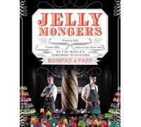 Jellymongers: Glow-in-the-Dark Jelly, Titanic Jelly, Flaming Jelly by the World's Foremost Purveyors Bompas & Parr