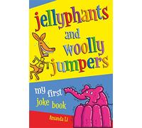 Jellyphants and Woolly Jumpers: My First Joke Book
