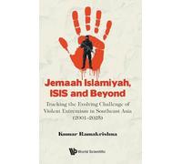 Jemaah Islamiyah, Isis And Beyond: Tracking The Evolving Challenge Of Violent Extremism In Southeast Asia (2001-2025)